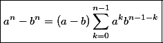 \boxed{a^n - b^n = (a - b)\sum_{k=0}^{n-1}a^kb^{n-1-k}}